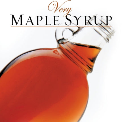 Very Maple Syrup: [A Cookbook]