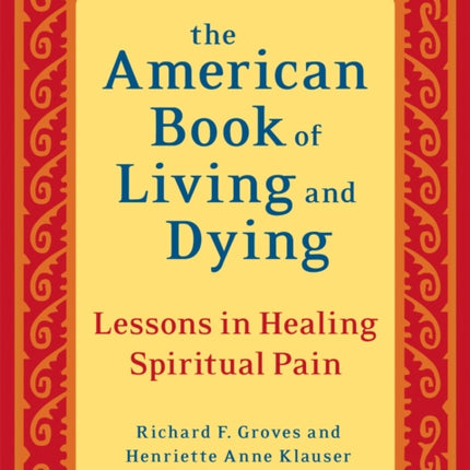 The American Book of Living and Dying: Lessons in Healing Spiritual Pain
