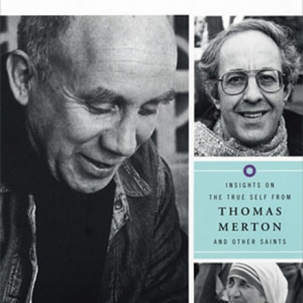 Becoming Who You Are: Insights on the True Self from Thomas Merton and Other Saints