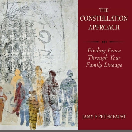 THE CONSTELLATION APPROACH Finding Peace Through Your Family Lineage