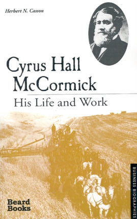 Cyrus Hall McCormick: His Life and Work