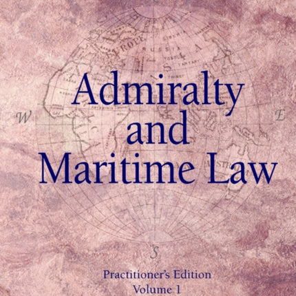 Admiralty and Maritime Law, Volume 1