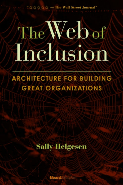 The Web of Inclusion: Architecture for Building Great Organizations