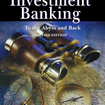 Distressed Investment Banking - To the Abyss and Back - Second Edition