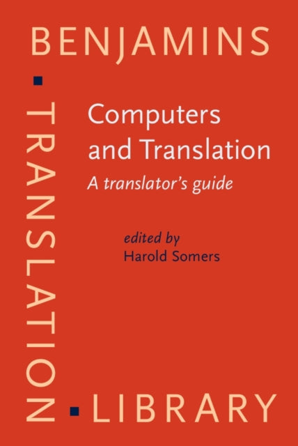 Computers and Translation: A translator's guide