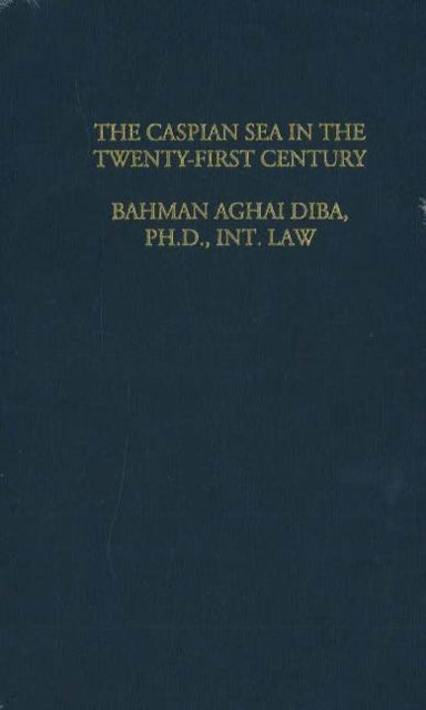 Law & Politics of the Caspian Sea in the 21st Century