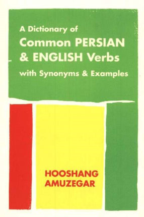 Dictionary of Common Persian & English Verbs: with Synonyms & Examples