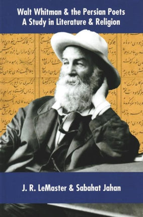 Walt Whitman & the Persian Poets: A Study in Literature & Religion