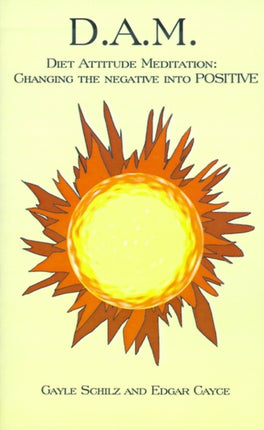 D.A.M.: Diet Attitude Meditation: Changing the Negative into Positive