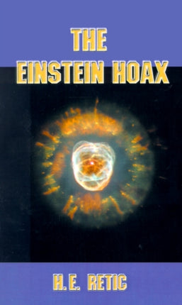 The Einstein Hoax: The Disastrous Intellectual War on Common Sense