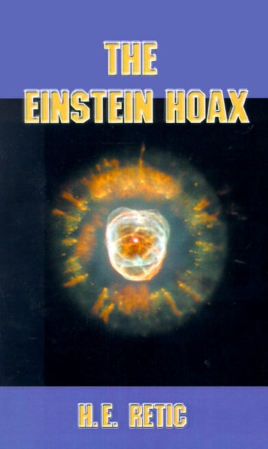 The Einstein Hoax: The Disastrous Intellectual War on Common Sense