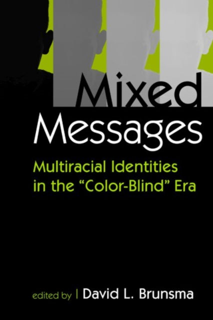 Mixed Messages: Multiracial Identities in the Color-blind Era