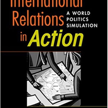 International Relations in Action: A World Politics Simulation