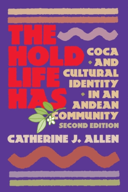 The Hold Life Has: Coca and Cultural Identity in an Andean Community