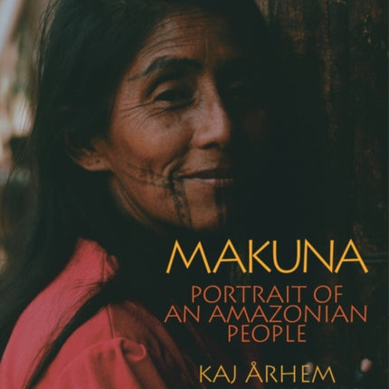 Makuna: Portrait of an Amazonian People