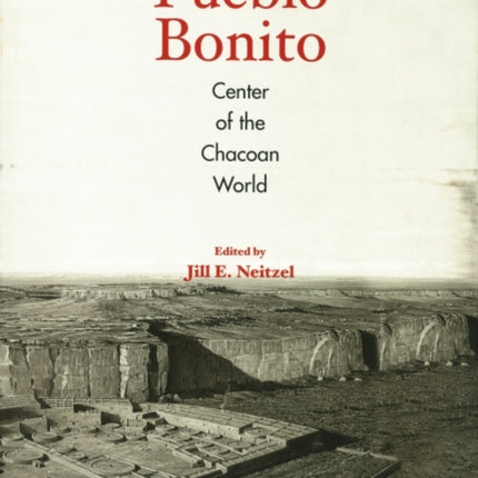 Pueblo Bonito: Center of the Chacoan World