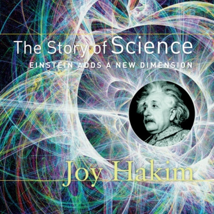 The Story of Science: Einstein Adds a New Dimension: Einstein Adds a New Dimension