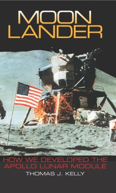 Moon Lander: How We Developed the Apollo Lunar Module