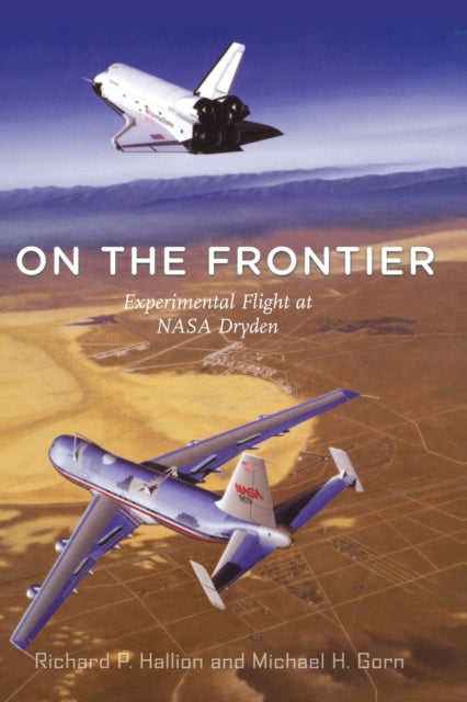 On the Frontier: Experimental Flight at NASA Dryden