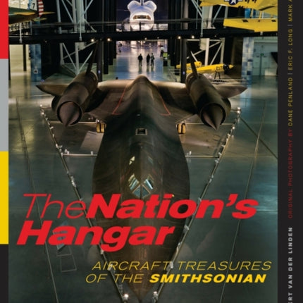 The Nation's Hangar: Aircraft Treasures of the Smithsonian