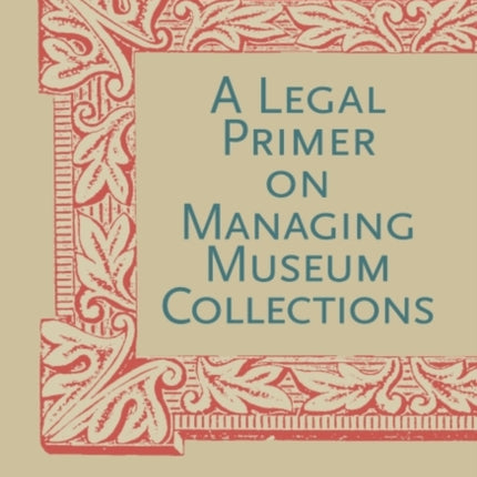 A Legal Primer on Managing Museum Collections, Third Edition