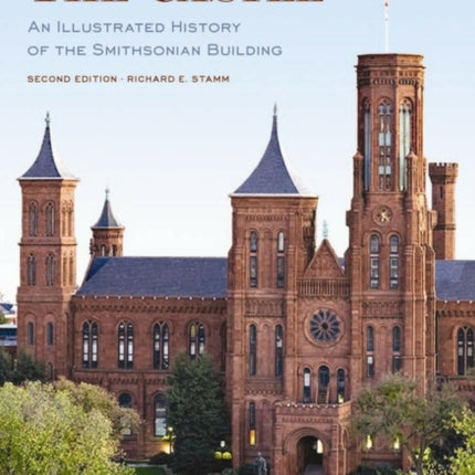 The Castle, Second Edition: An Illustrated History of the Smithsonian Building