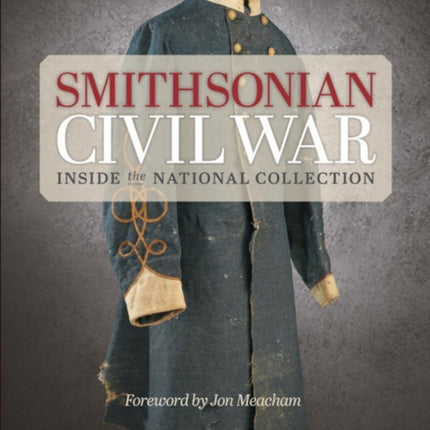 Smithsonian Civil War: Inside the National Collection