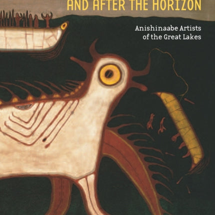 Before and after the Horizon: Anishinaabe Artists