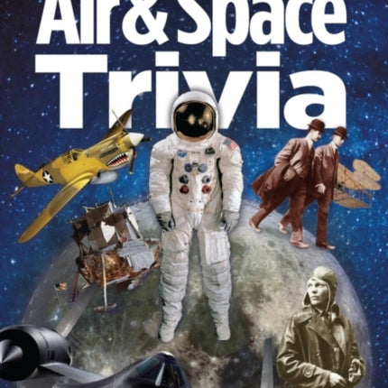 The Smithsonian Book of Air & Space Trivia