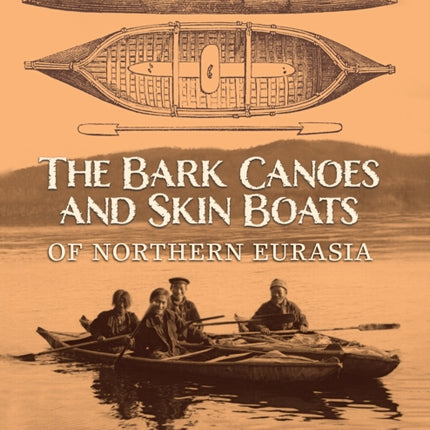 The Bark Canoes and Skin Boats of Northern Eurasia