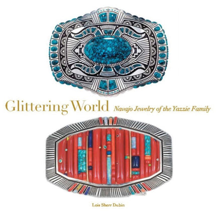 Glittering World: Navajo Jewellery of the Yazzie Family