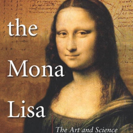 Math and the Mona Lisa: The Art and Science of Leonardo Da Vinci