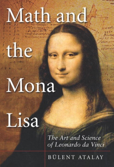 Math and the Mona Lisa: The Art and Science of Leonardo Da Vinci