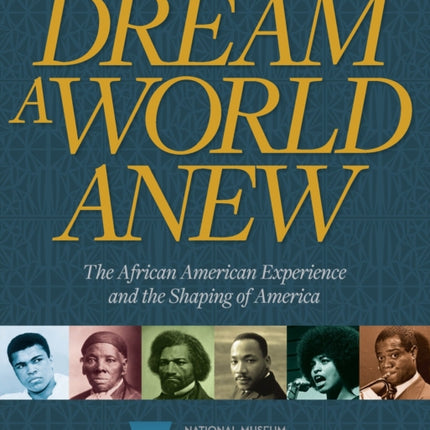 Dream a World Anew: The African American Experience and the Shaping of America