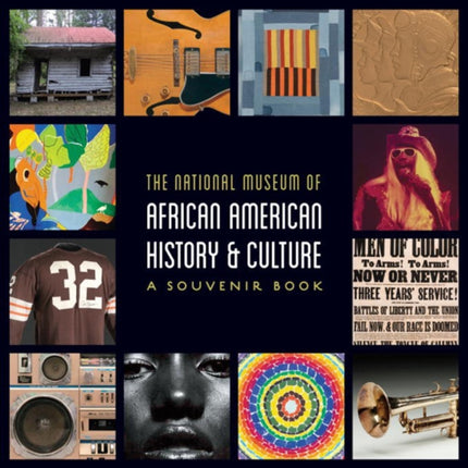 National Museum of African American History and Culture: A Souvenir Book