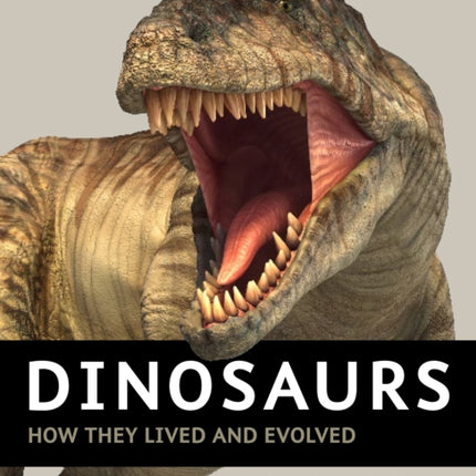 Dinosaurs: How They Lived and Evolved