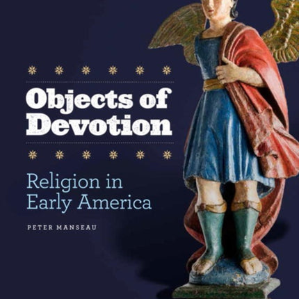 Objects of Devotion: Religion in Early America