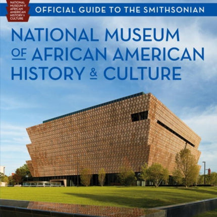 Official Guide to the Smithsonian National Museum of African American History and Culture