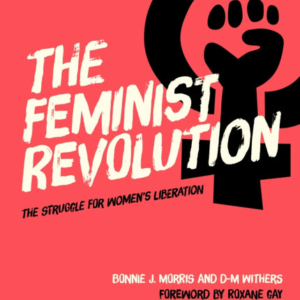 The Feminist Revolution: The Struggle for Women's Liberation