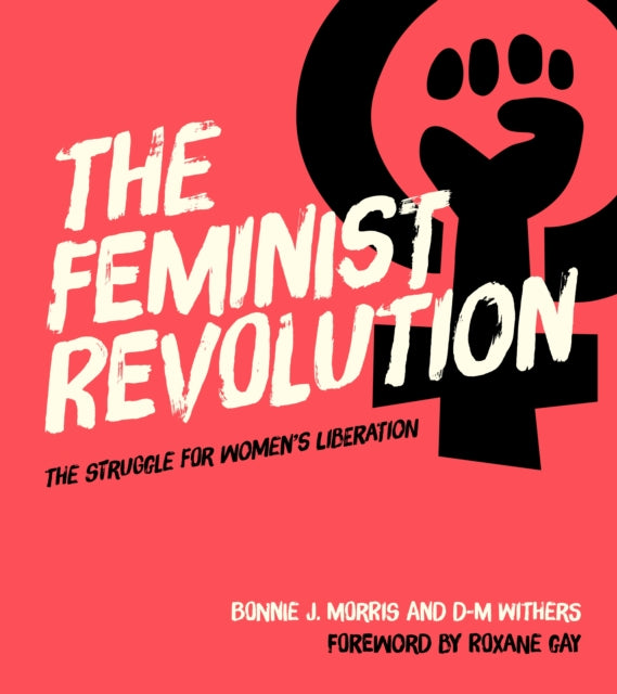 The Feminist Revolution: The Struggle for Women's Liberation