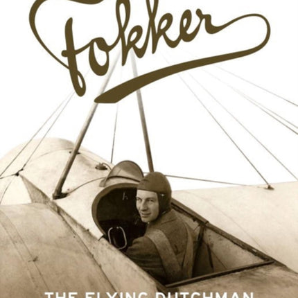 Anthony Fokker: The Flying Dutchman Who Shaped American Aviation