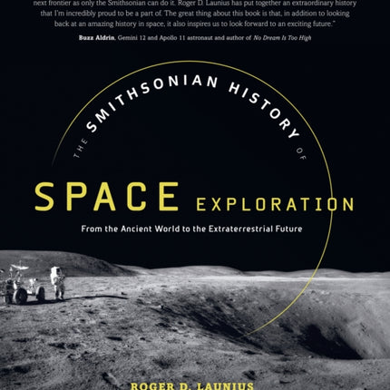 The Smithsonian History of Space Exploration: From the Ancient World to the Extraterrestrial Future