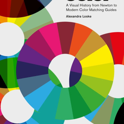 Color: A Visual History from Newton to Modern Color Matching Guides