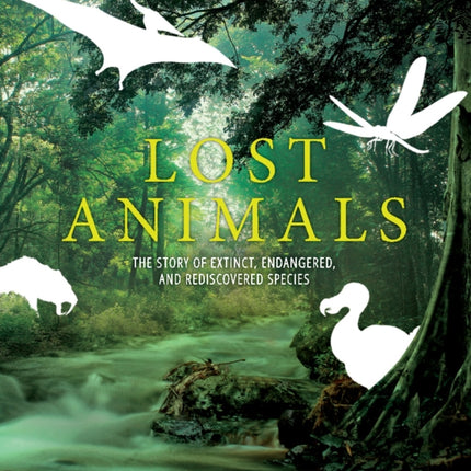 Lost Animals: Extinct, Endangered, and Rediscovered Species