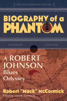 Biography of a Phantom: A Robert Johnson Blues