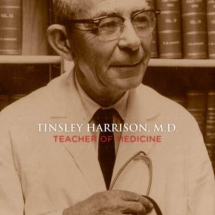 Tinsley Harrison, M.D.: Teacher of Medicine