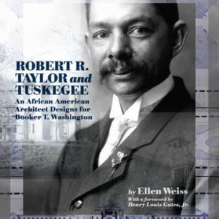 Robert R. Taylor and Tuskegee: An African American Architect Designs for Booker T. Washington