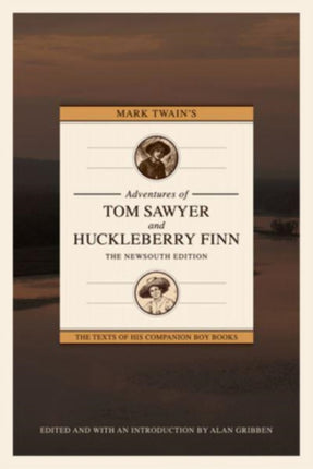 Mark Twain's Adventures of Tom Sawyer and Huckleberry Finn: The NewSouth Edition