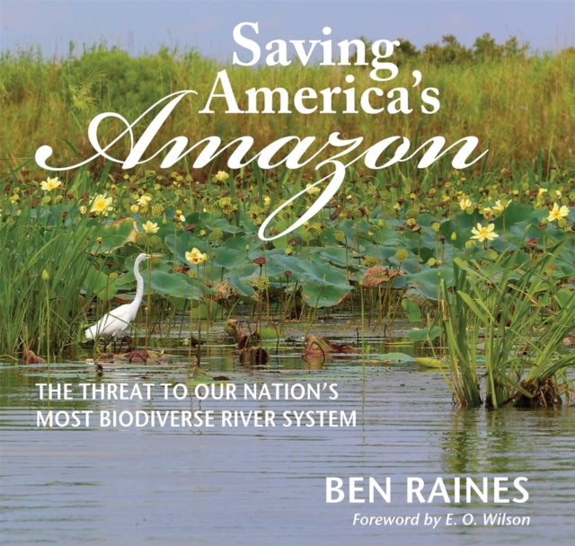 Saving America's Amazon: The Threat to Our Nation’s Most Biodiverse River System