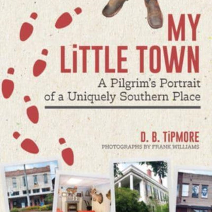 My Little Town: A Pilgrim's Portrait of a Uniquely Southern Place